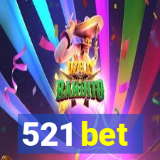 521 bet